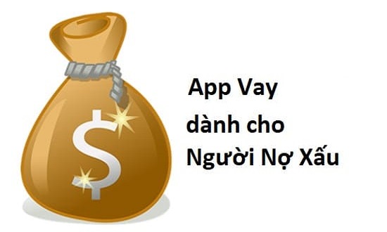 app vay tiền hỗ trợ nợ xấu